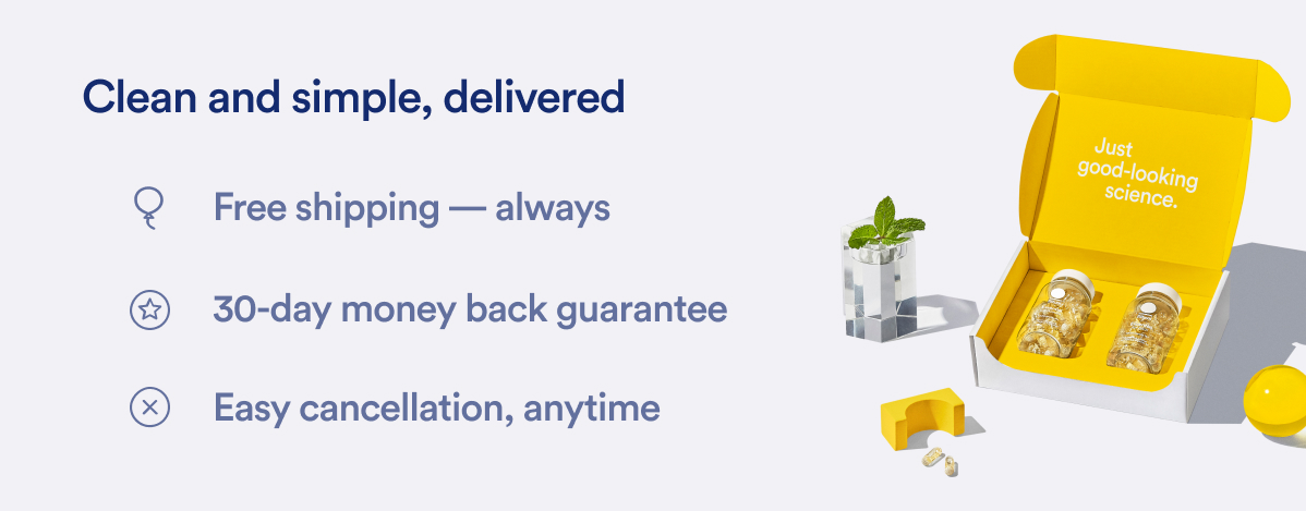 Clean and simple, delivered | Free Shipping - always | 30-day money back guarantee | Easy cancellation, anytime