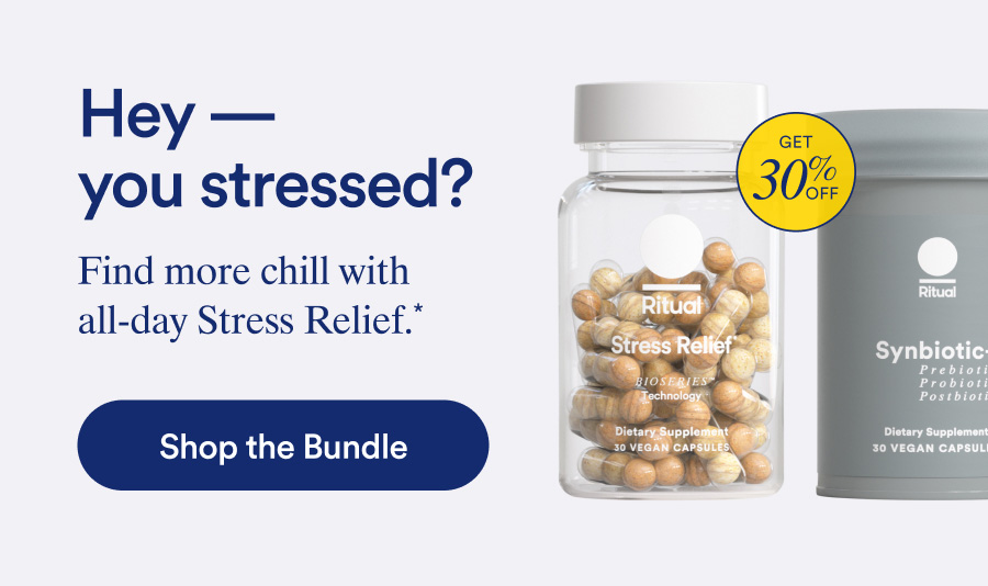 Stressed? Find more chill with all day stress relief. Get 30% off