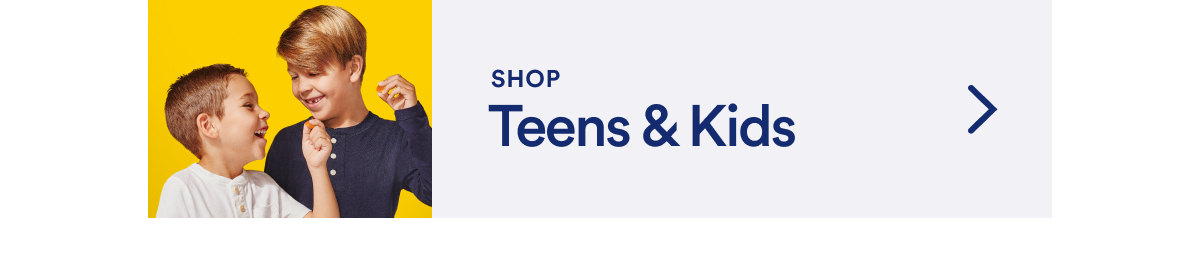 Shop Teens & Kids