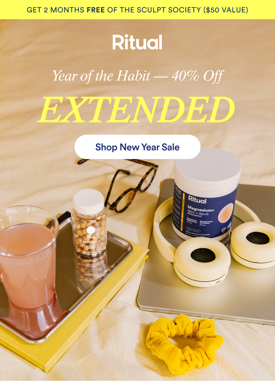 Ritual. Get 2 months free of the sculp society ($50 value). Year of the habit – 40% off extended. Shop new year sale.