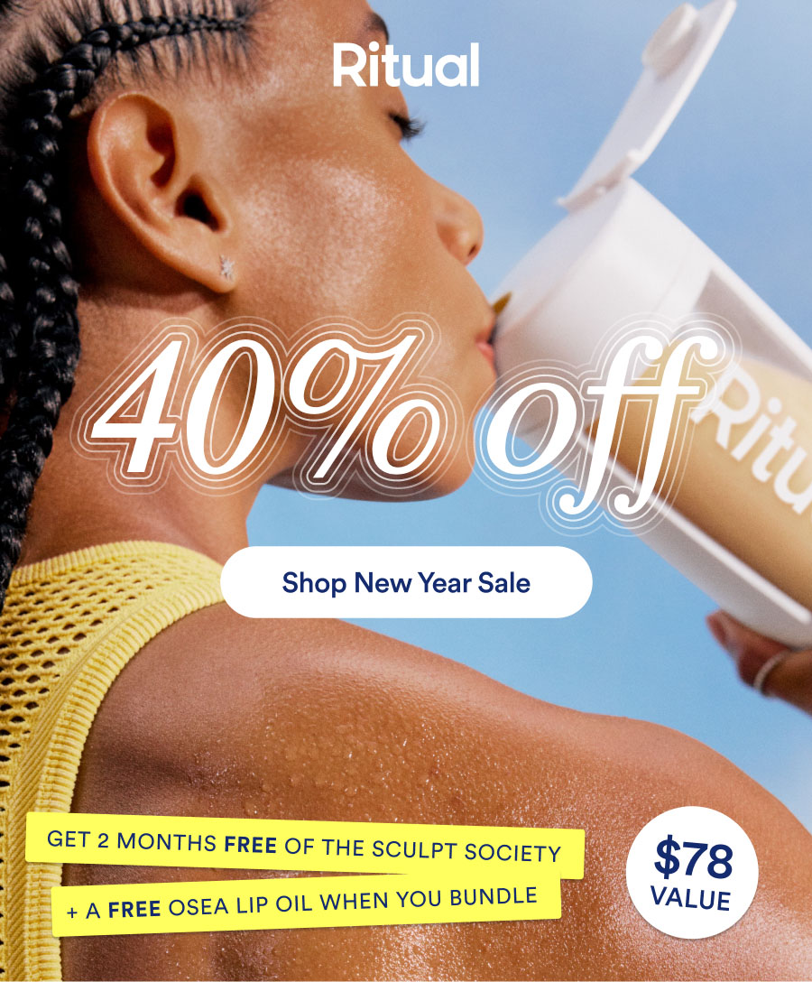 Ritual. Year of the Habit. 40% off. Shop new year sale. Get 2 months free of The Sculpt Society plus a free OSEA lip oil when you bundle ($78 Value).